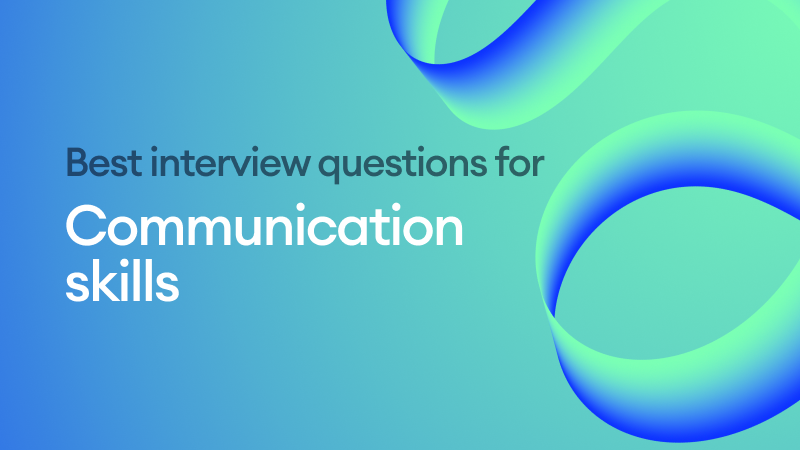 The Essential Interview Questions for Communication Skills 