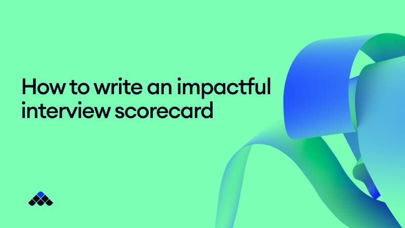 How to write an impactful interview scorecard
