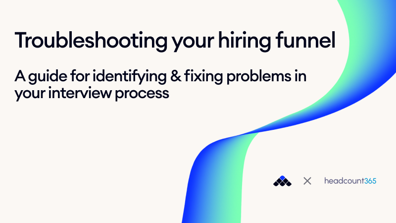 Troubleshooting your hiring funnel: A guide for identifying & fixing problems in your interview process