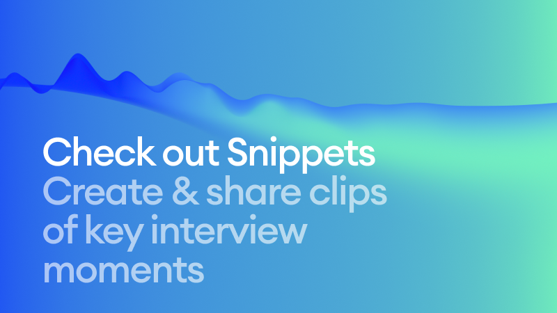 Introducing Snippets: Create & share highlights of key interview moments