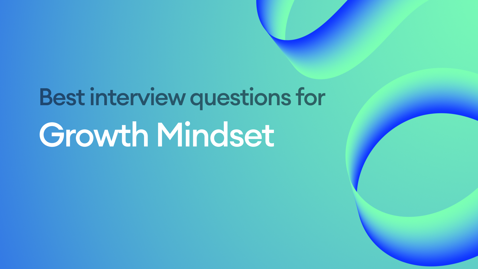 The Best Interview Questions for Assessing Growth Mindset