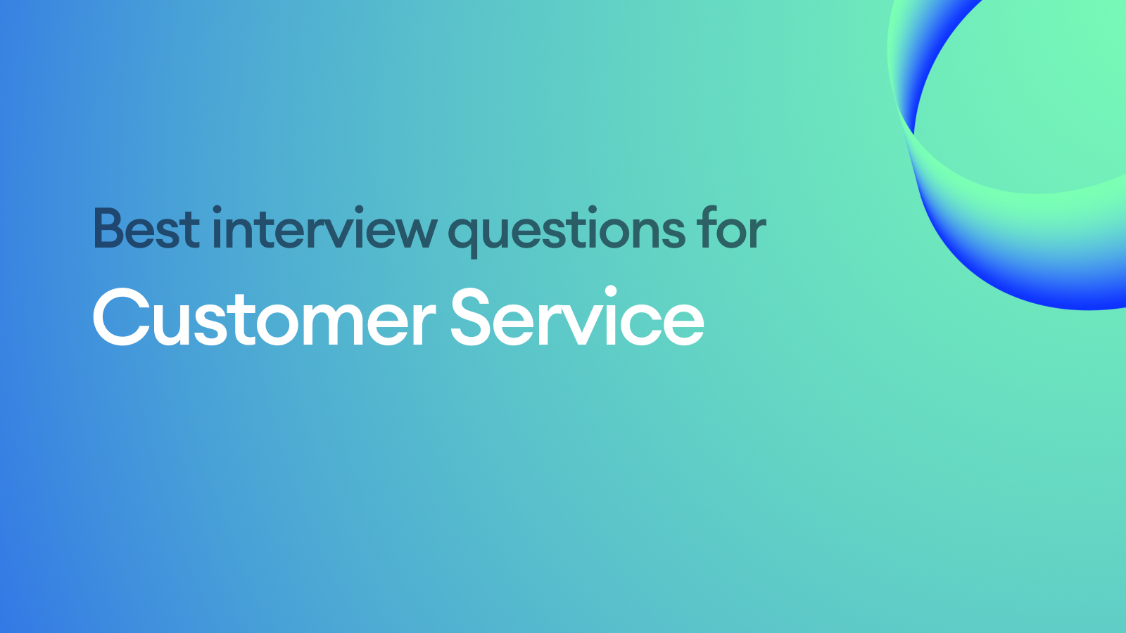 The Best Interview Questions for Assessing Customer Service