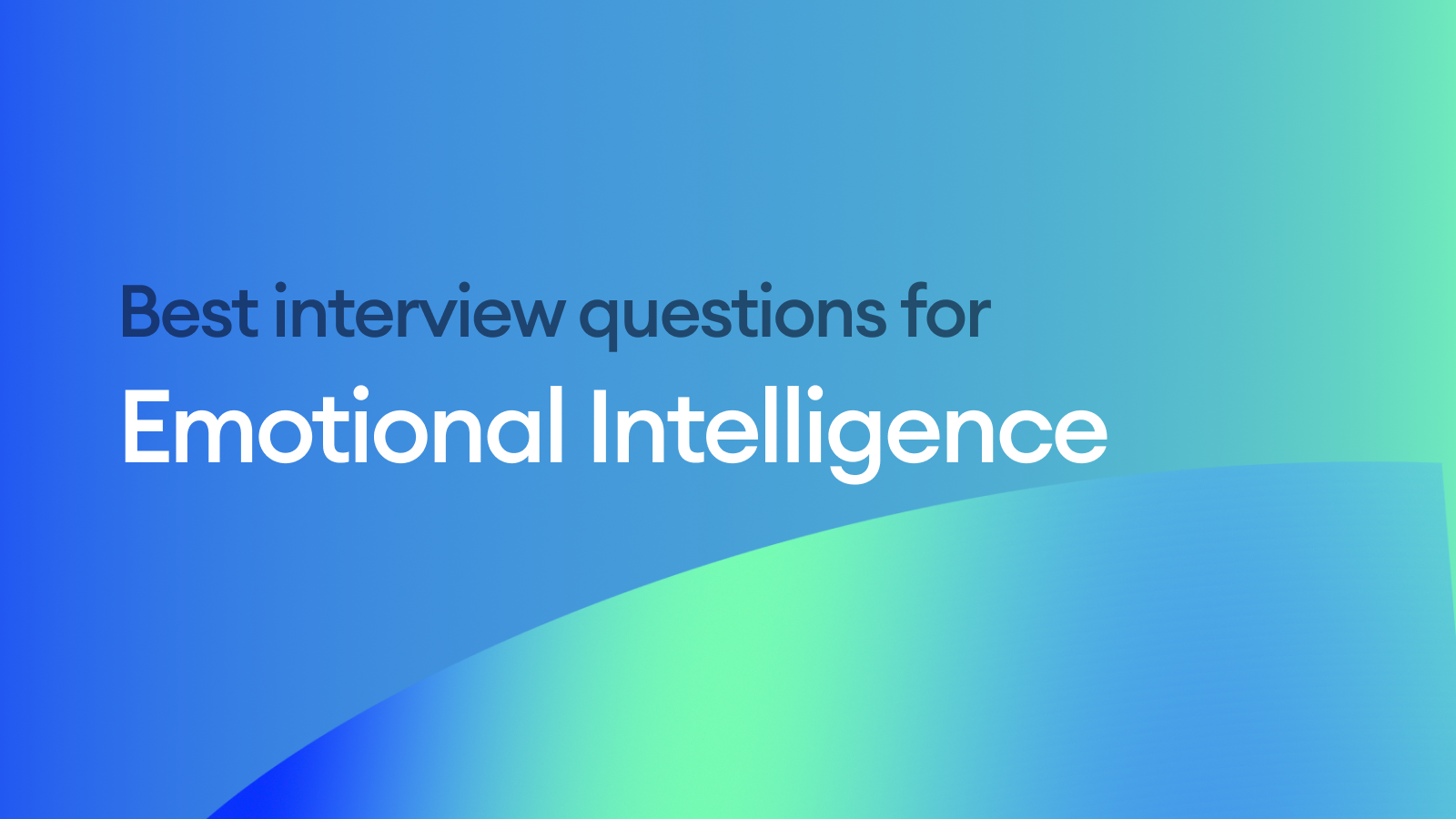 The Best Interview Questions for Assessing Emotional Intelligence