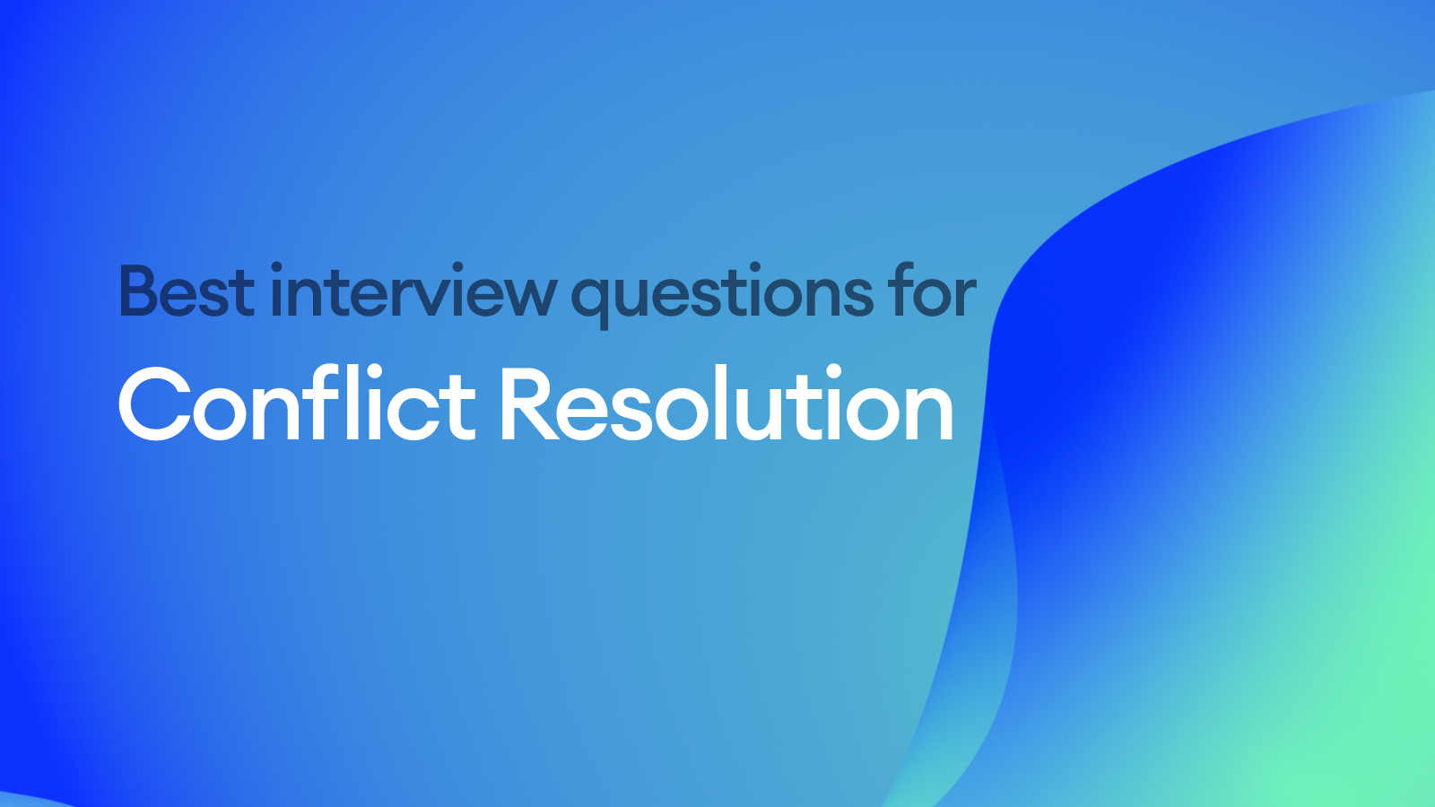 The Best Interview Questions for Assessing Conflict Resolution