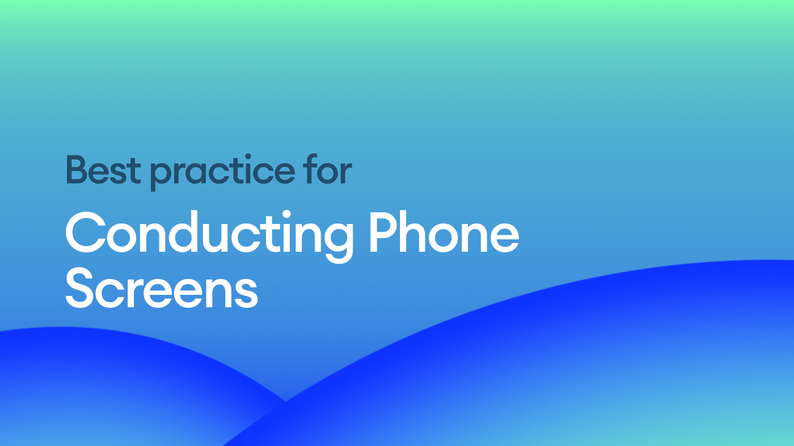 Conducting Effective Phone Screens