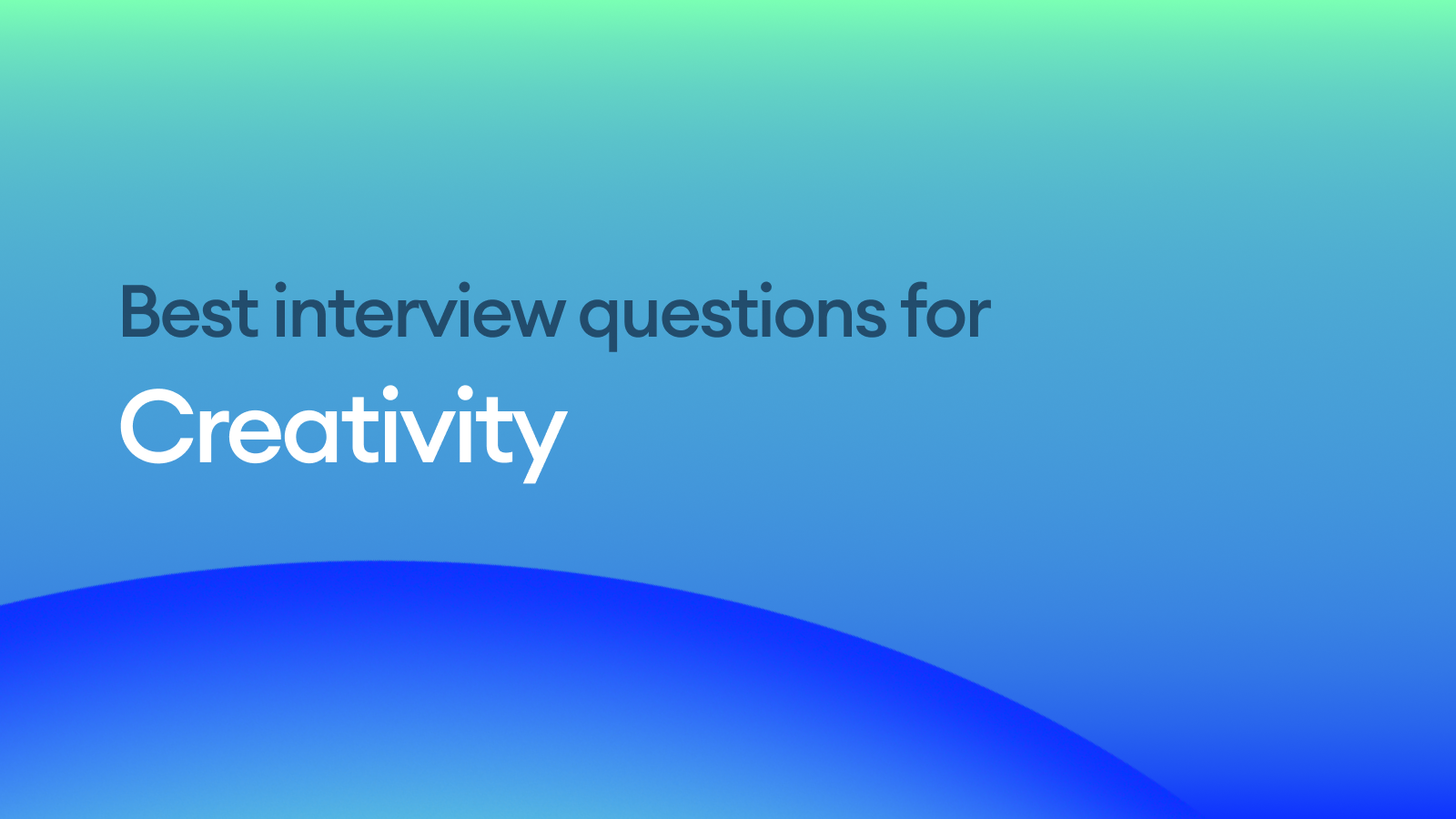 The Best Interview Questions for Assessing Creativity