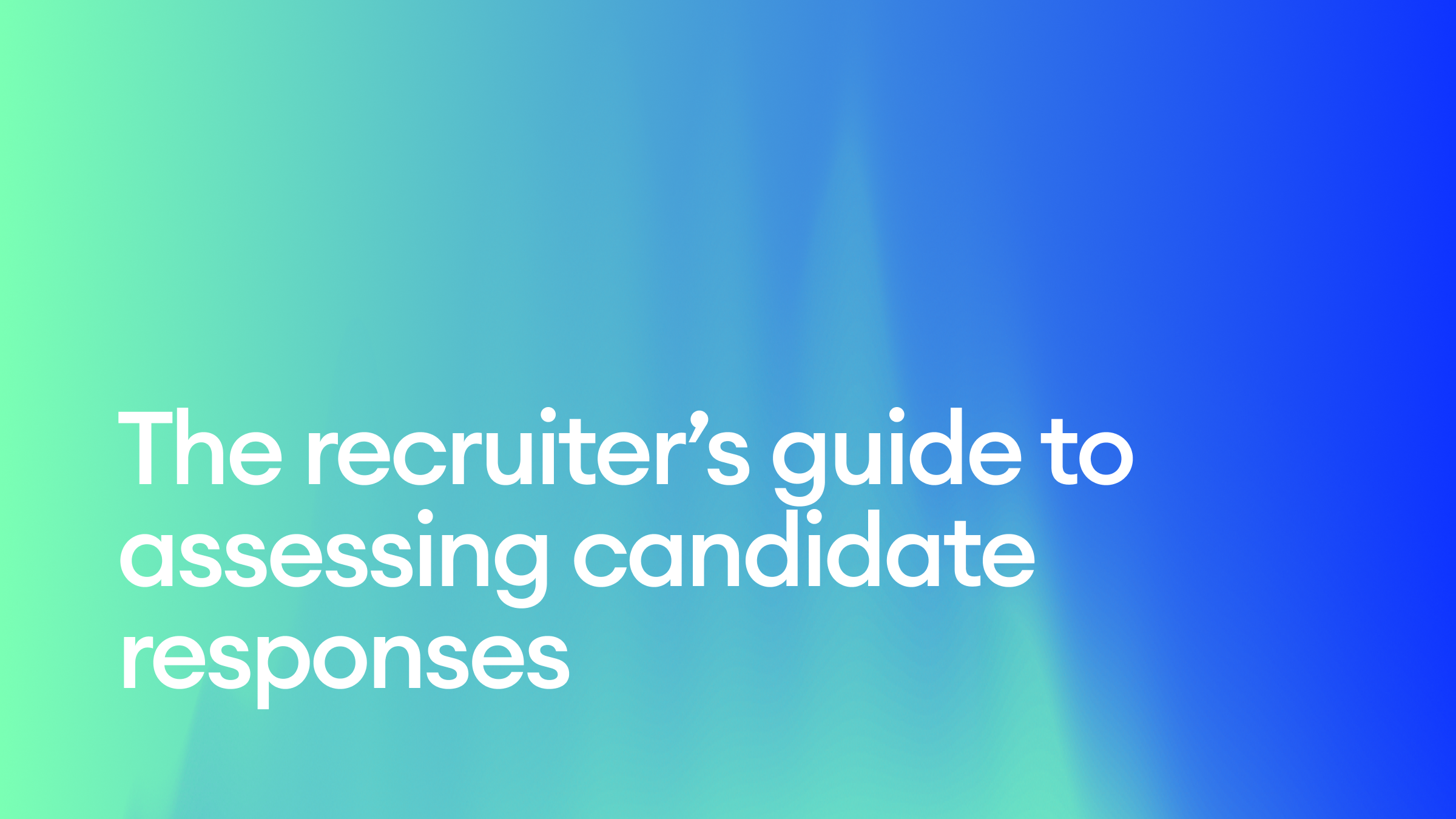 The recruiter’s guide to assessing candidate responses