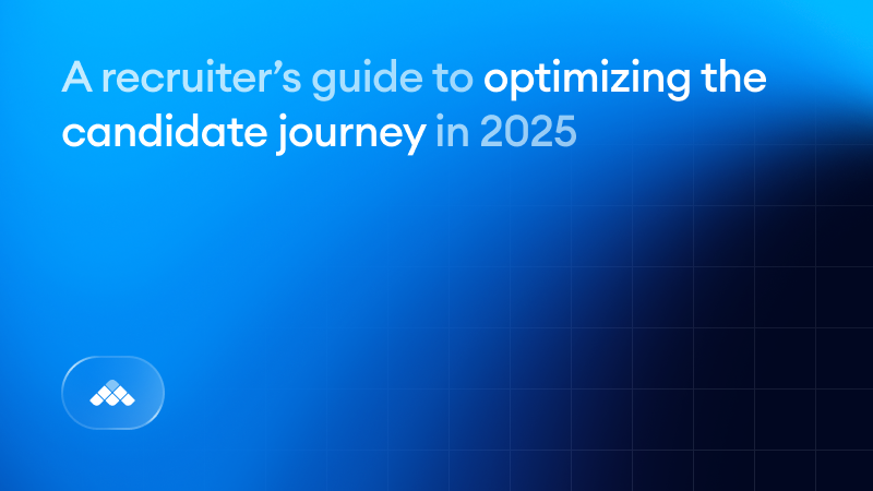 A recruiter’s guide to optimizing the candidate journey in 2025