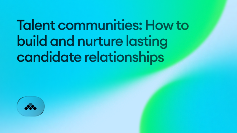Talent communities: How to build and nurture lasting candidate relationships
