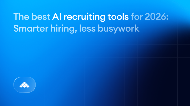 The best AI recruiting tools for 2026: Smarter hiring, less busywork