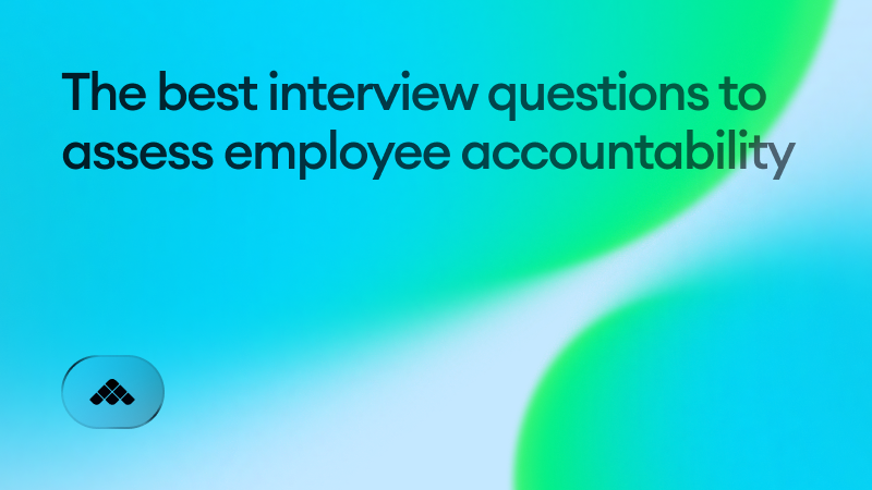 The best interview questions to assess employee accountability