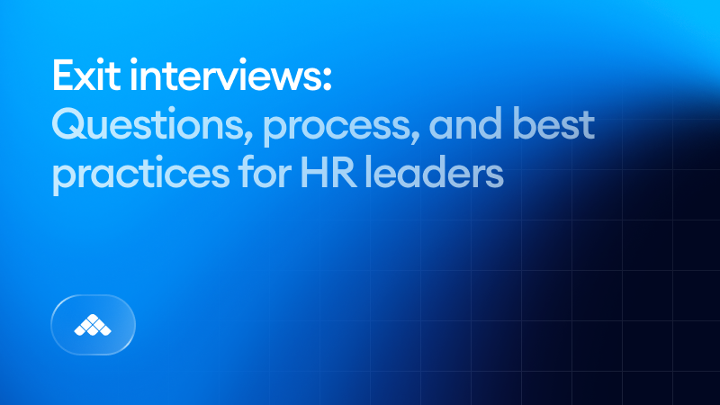 Exit interviews: Questions, process, and best practices for HR leaders
