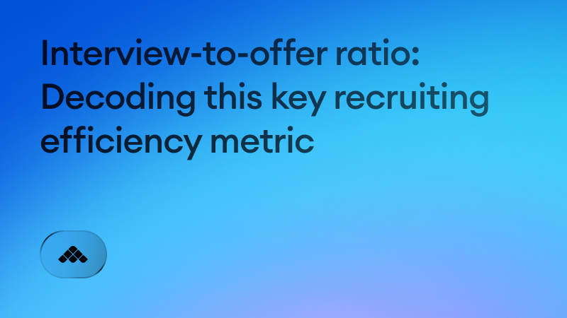 Interview-to-offer ratio: Decoding this key recruiting efficiency metric