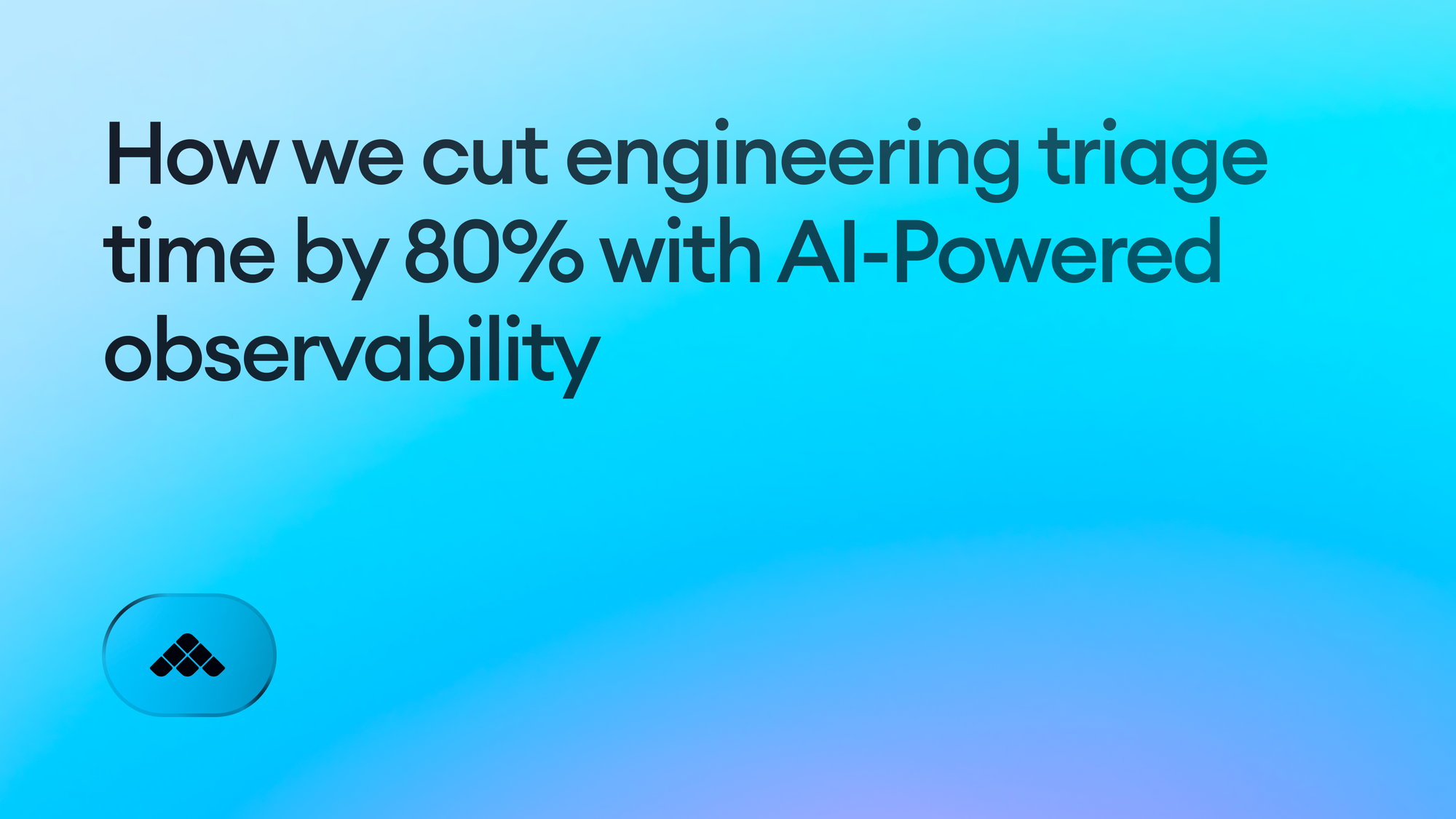 How we cut engineering triage time by 80% with AI-Powered observability