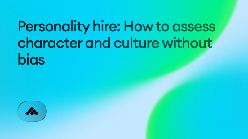 Personality hire: How to assess character and culture without bias