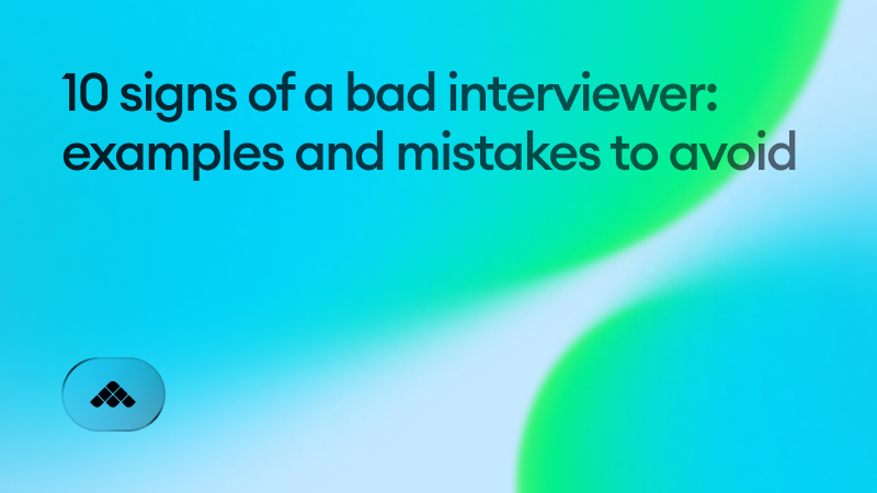 10 signs of a bad interviewer: examples and mistakes to avoid