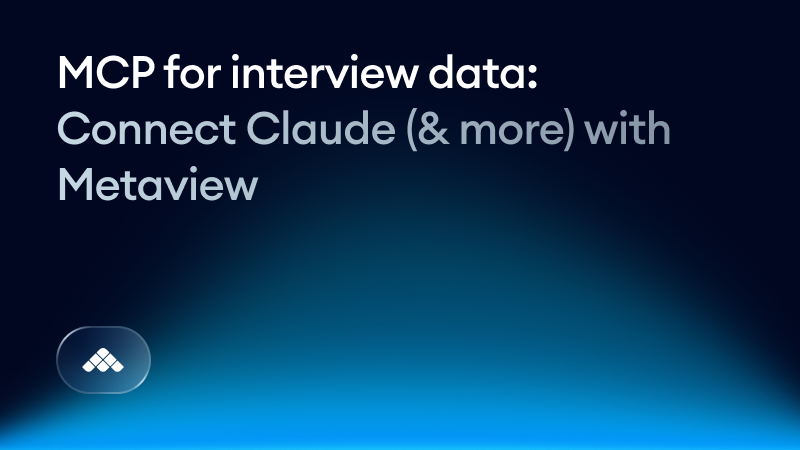 MCP for interview data: Connect Claude (& more) with Metaview