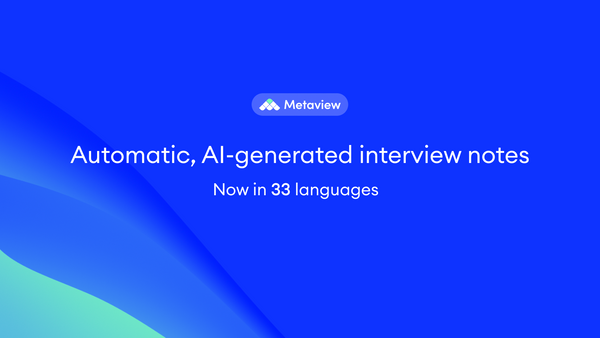 Metaview now supports 30+ languages