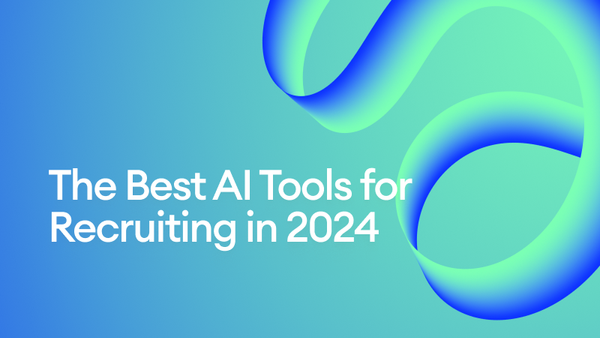 The Best AI Tools for Recruiting in 2024
