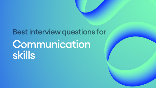 The Essential Interview Questions for Communication Skills