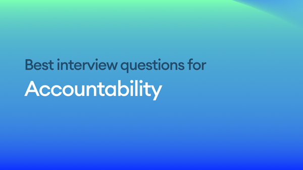 The Best Interview Questions for Assessing Accountability