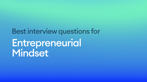 The Best Interview Questions for Assessing Entrepreneurial Mindset