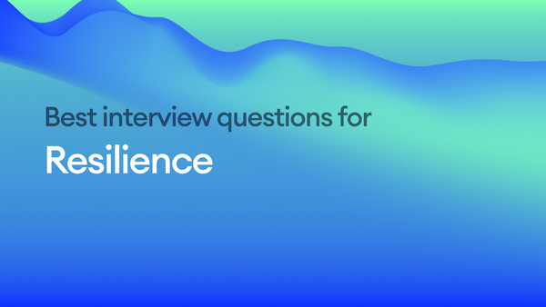 The Best Interview Questions for Assessing Resilience