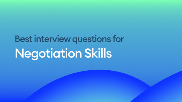 The Best Interview Questions for Assessing Negotiation Skills