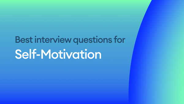 The Best Interview Questions for Assessing Self-Motivation