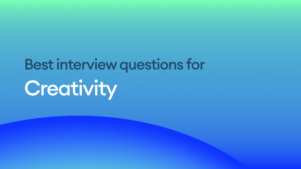 The Best Interview Questions for Assessing Creativity