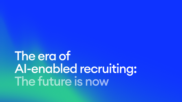 The era of AI-enabled recruiting: The future is now