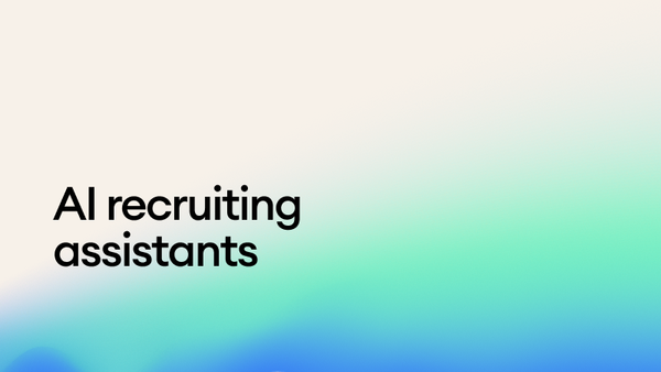 AI recruiting assistants: How to unlock smart hiring at scale
