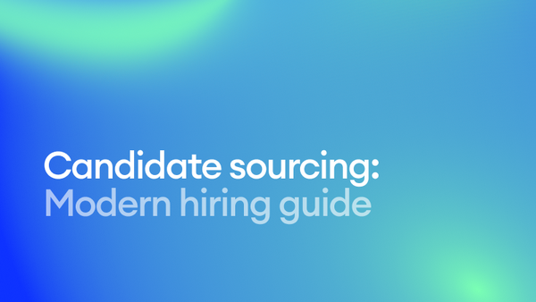Candidate sourcing: A modern guide for recruiting & HR teams