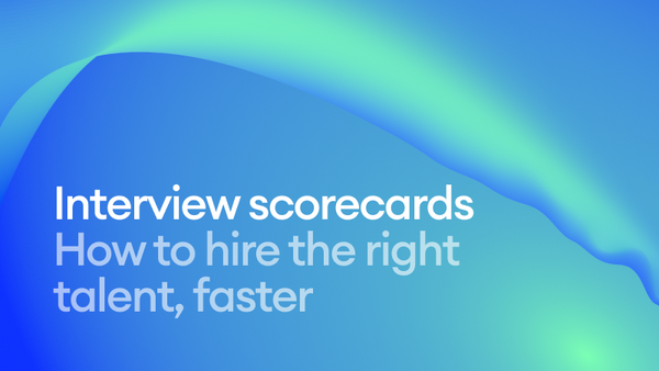 Interview scorecards: Make faster, fairer, data-driven hiring decisions