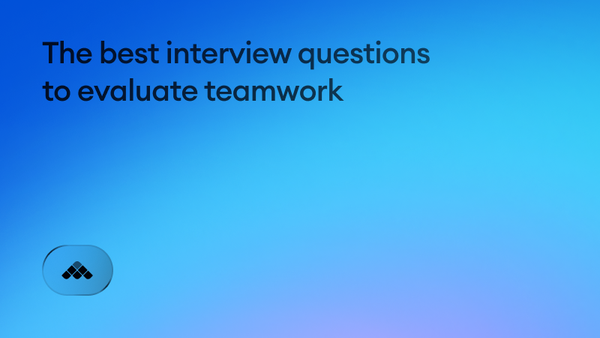 The Best Interview Questions for Assessing Teamwork