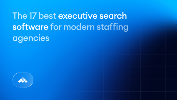 The 17 best executive search software tools for modern staffing agencies