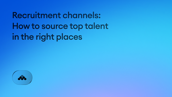 Recruitment channels: How to source top talent in the right places