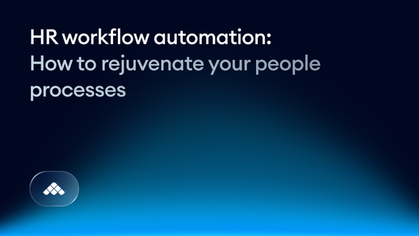 HR workflow automation: How to rejuvenate your people processes
