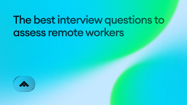 The best interview questions to assess remote workers