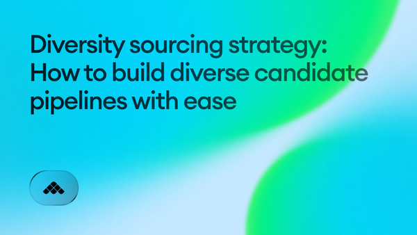 Diversity sourcing strategy: How to build diverse candidate pipelines with ease