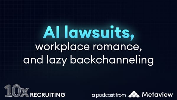AI lawsuits, workplace romance, and lazy backchanneling
