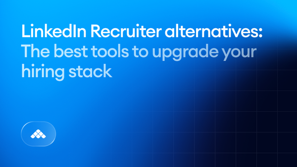 LinkedIn Recruiter alternatives: The best tools to upgrade your hiring stack