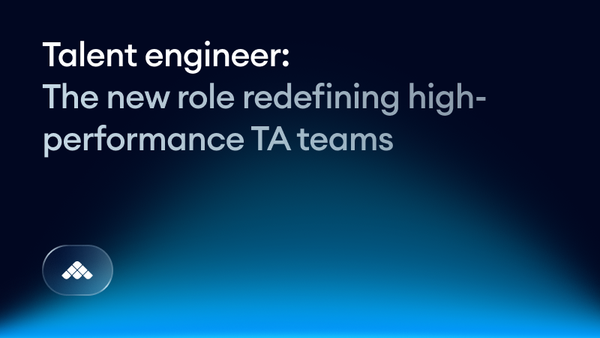 Talent engineer: The new role redefining high-performance TA teams