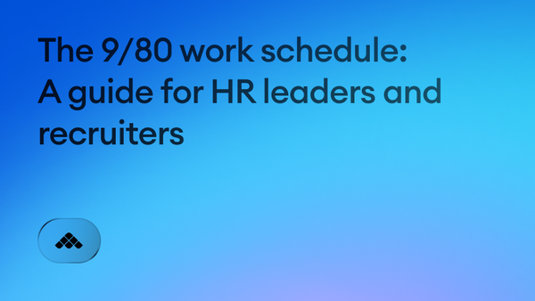 The 9/80 work schedule: A guide for HR leaders and recruiters