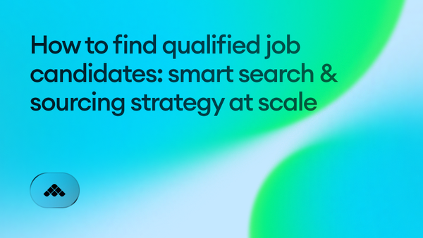 How to find qualified job candidates: smart search & sourcing strategy at scale