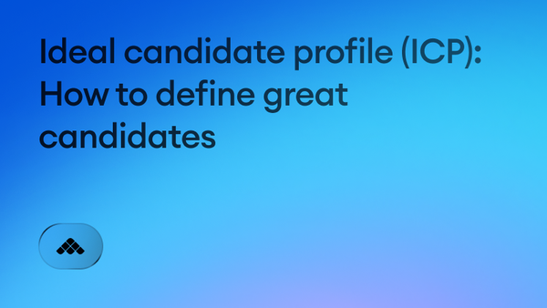 Ideal candidate profile (ICP): How to define what makes a good candidate
